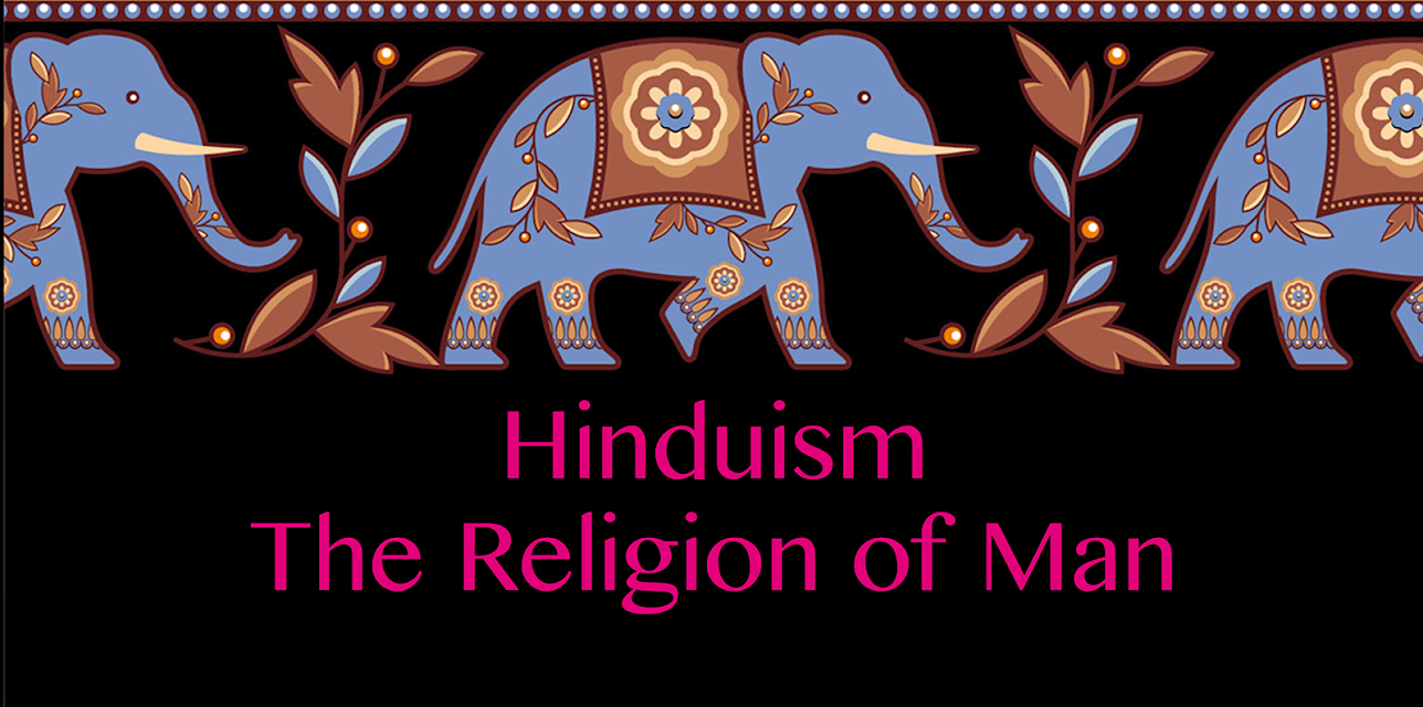 Hinduism The Religion of Man