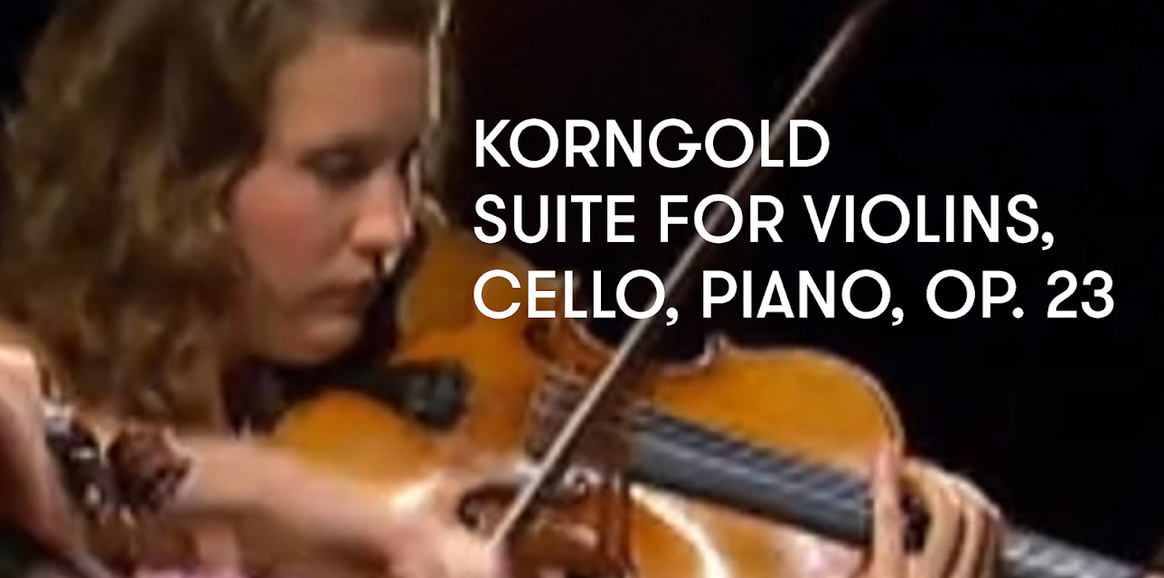 Korngold - Suite for violins, cello, piano, Op. 23 (2010)