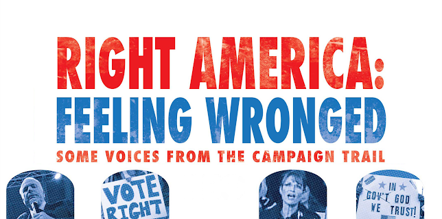Right America: Feeling Wronged - Some Voices From the Campaign Trail (2009)