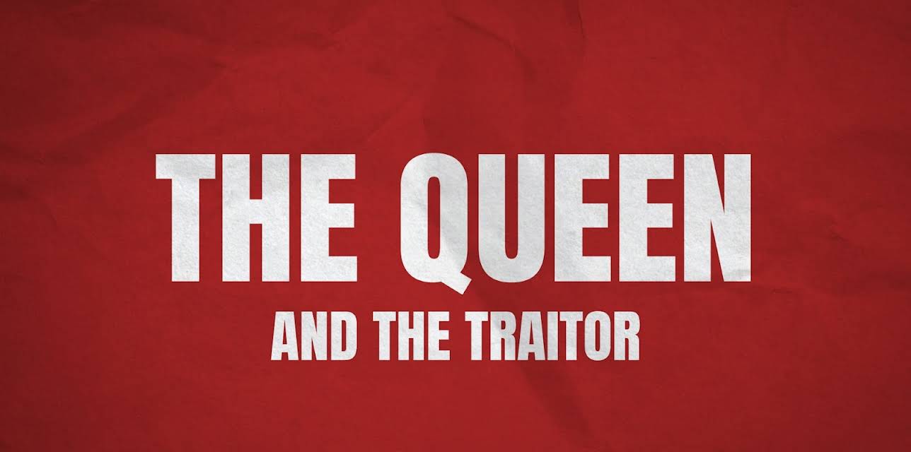 The Queen and The Traitor (2025)
