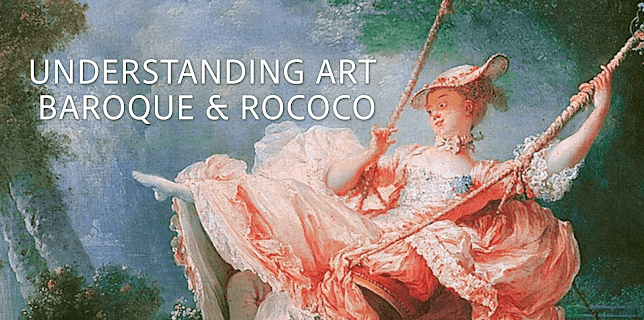 Understanding Art: Baroque & Rococo