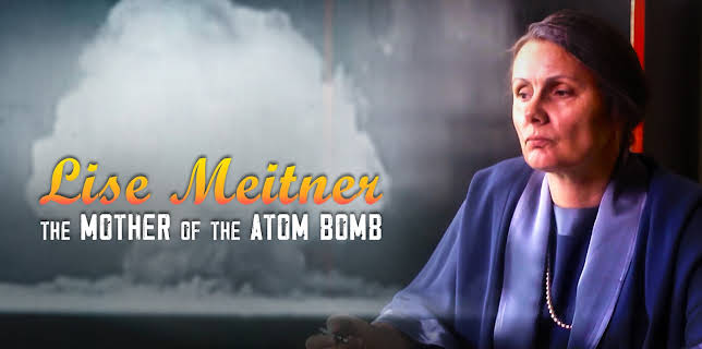 Lise Meitner: The Mother of the Atom Bomb (2025)