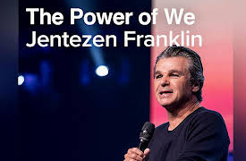 Jentezen Franklin: The Power of We with Jentezen Franklin