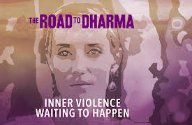 The Road to Dharma: Inner Violence Waiting to Happen