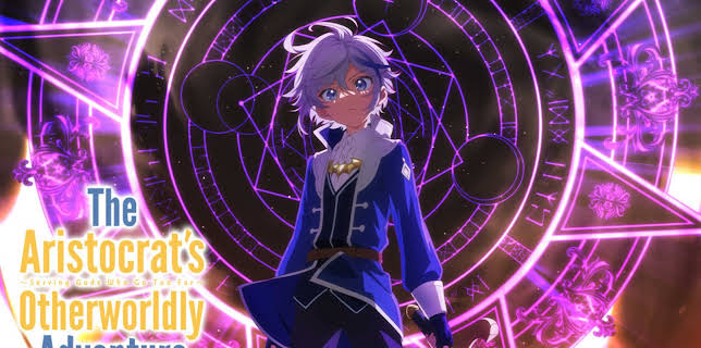 The Aristocrat's Otherworldly Adventure: Serving Gods Who Go Too Far - S01