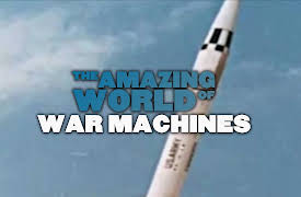 The Amazing World Of War Machines: Rockets & Missiles