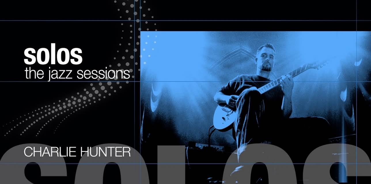Charlie Hunter - Solos: The Jazz Sessions (2008)