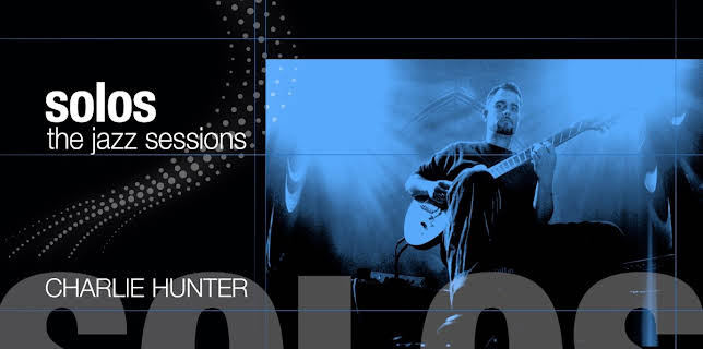 Charlie Hunter - Solos: The Jazz Sessions (2008)