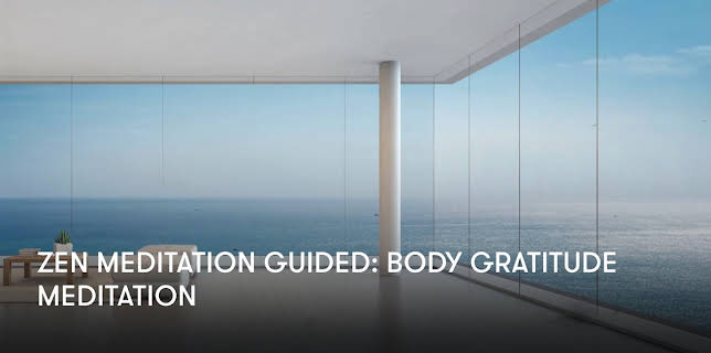 Zen Meditation Guided: Body Gratitude Meditation (2024)