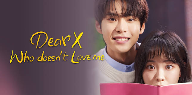 DEAR X WHO DOESN'T LOVE ME