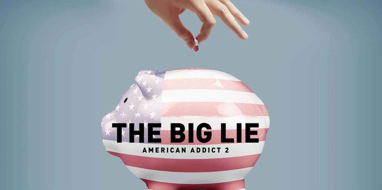 The Big Lie: American Addict 2 (2022)