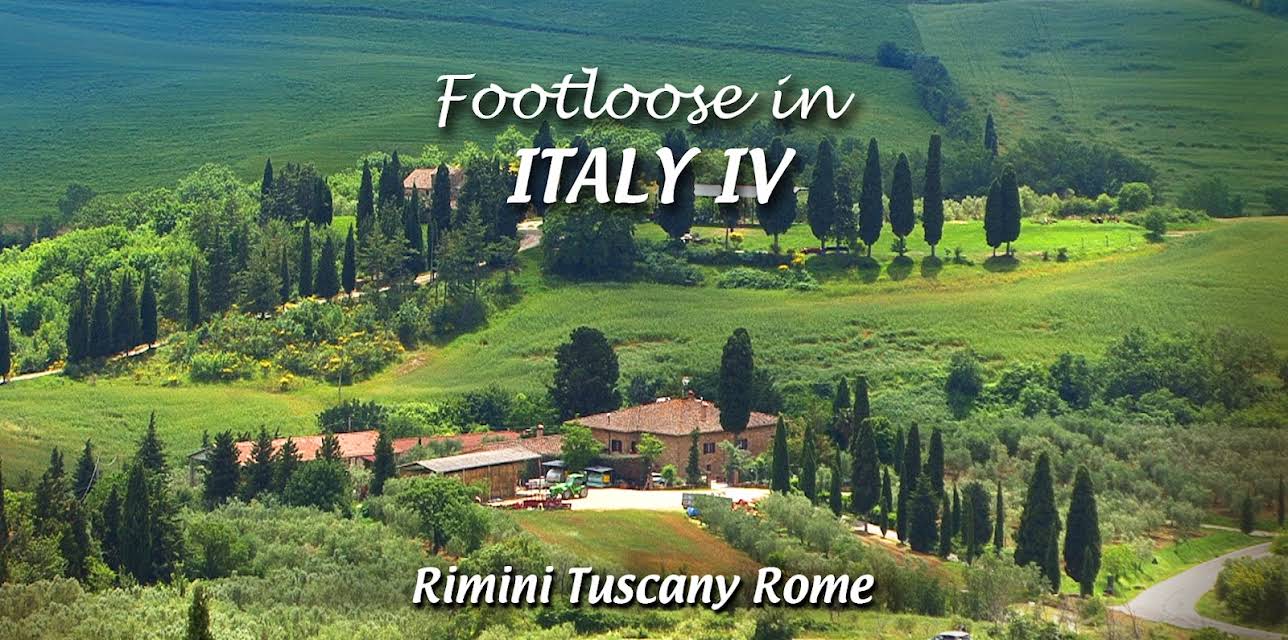 Footloose in Italy IV - 4 Rimini Tuscany Rome (2016)
