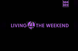 Living 4 The Weekend: Living 4 The Weekend S4 Ep2 "Many Rivers"