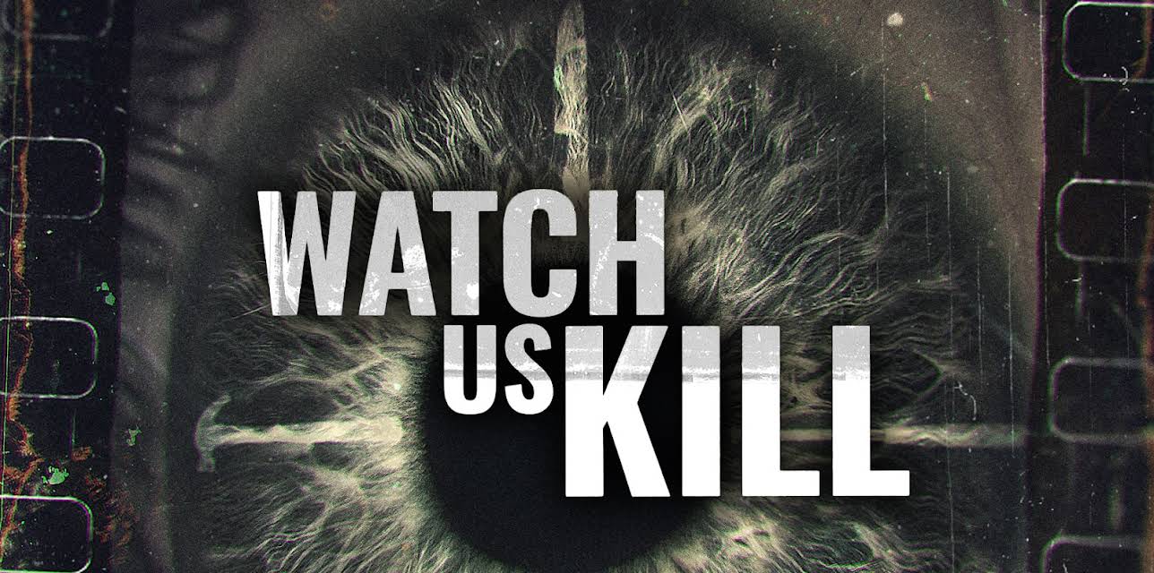 Watch Us Kill (2024)