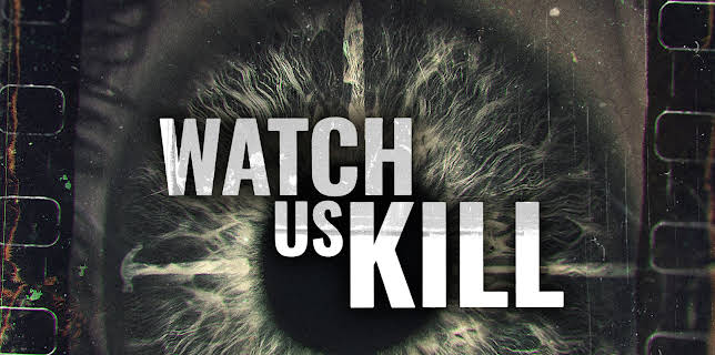 Watch Us Kill (2024)