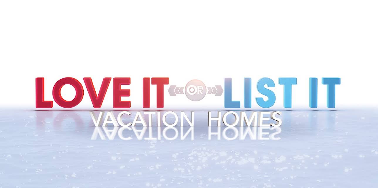 Love It Or List It: Vacation Homes