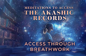 Meditations to Access the Akashic Records: Access Through Breathwork