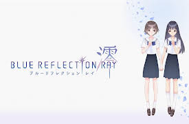 Blue Reflection Ray: Season 1: The Undying Light