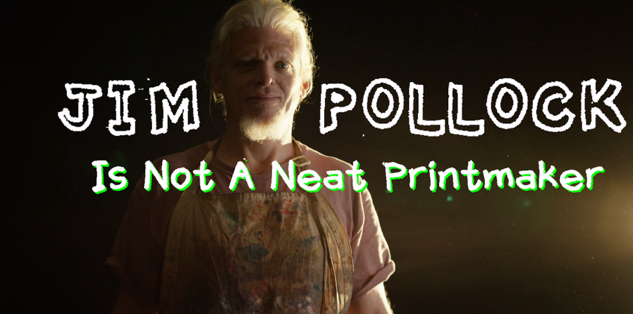 Jim Pollock Is Not A Neat Printmaker (2019)