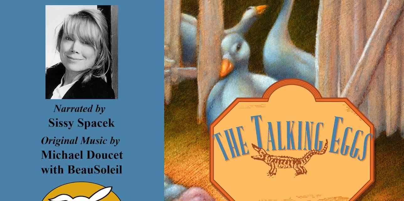 The Talking Eggs, Told by Sissy Spacek with Music by Michael Doucet with Beausoleil