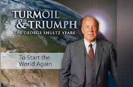 Turmoil & Triumph: The George Shultz Years: To Start the World Again