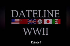 Dateline World War II Season 1: Dateline World War II Episode 7