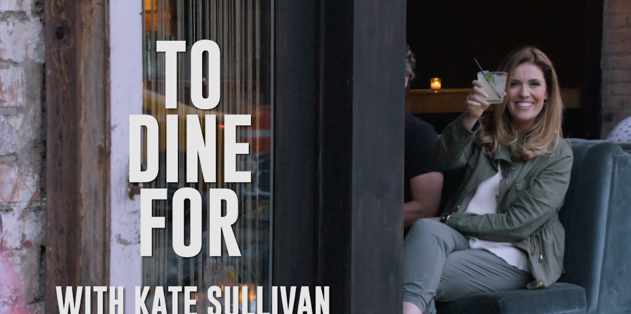 To Dine For with Kate Sullivan