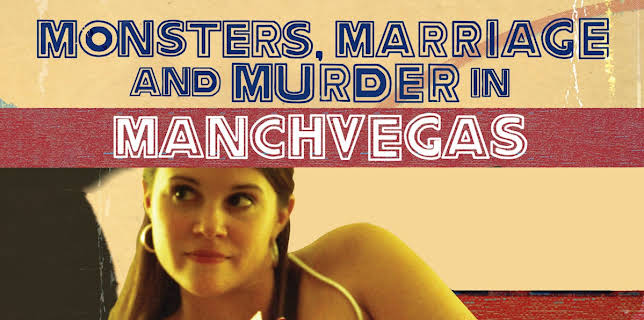 Monsters, Marriage, and Murder In Manchvegas (2009)
