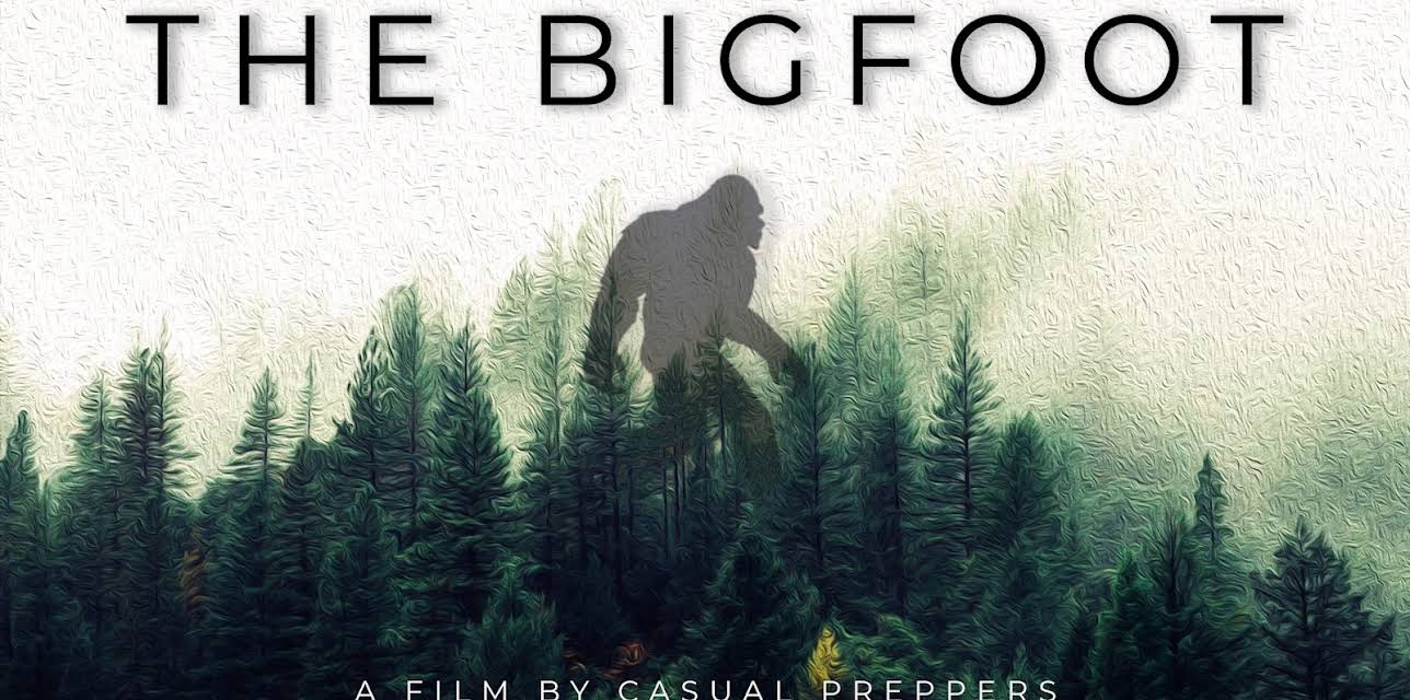 The Bigfoot - A Documentary by Casual Preppers (2019)