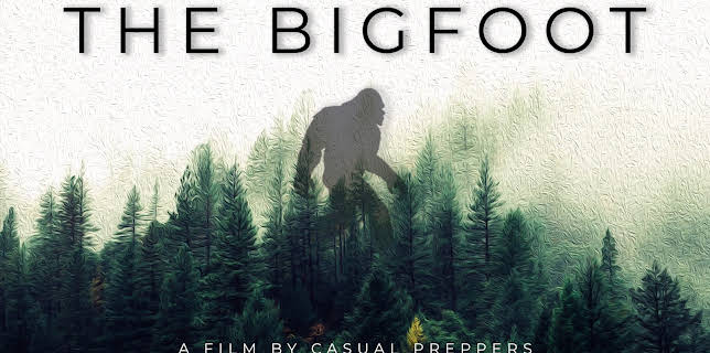 The Bigfoot - A Documentary by Casual Preppers (2019)
