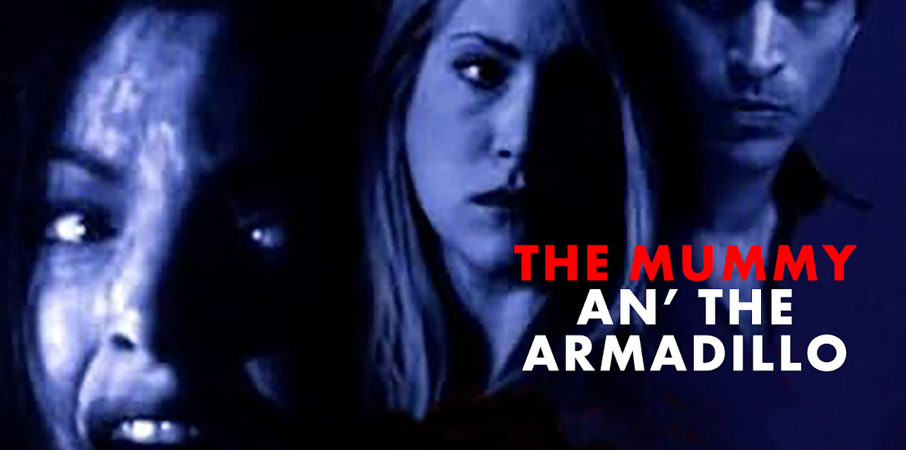 The Mummy An' The Armadillo (2004)