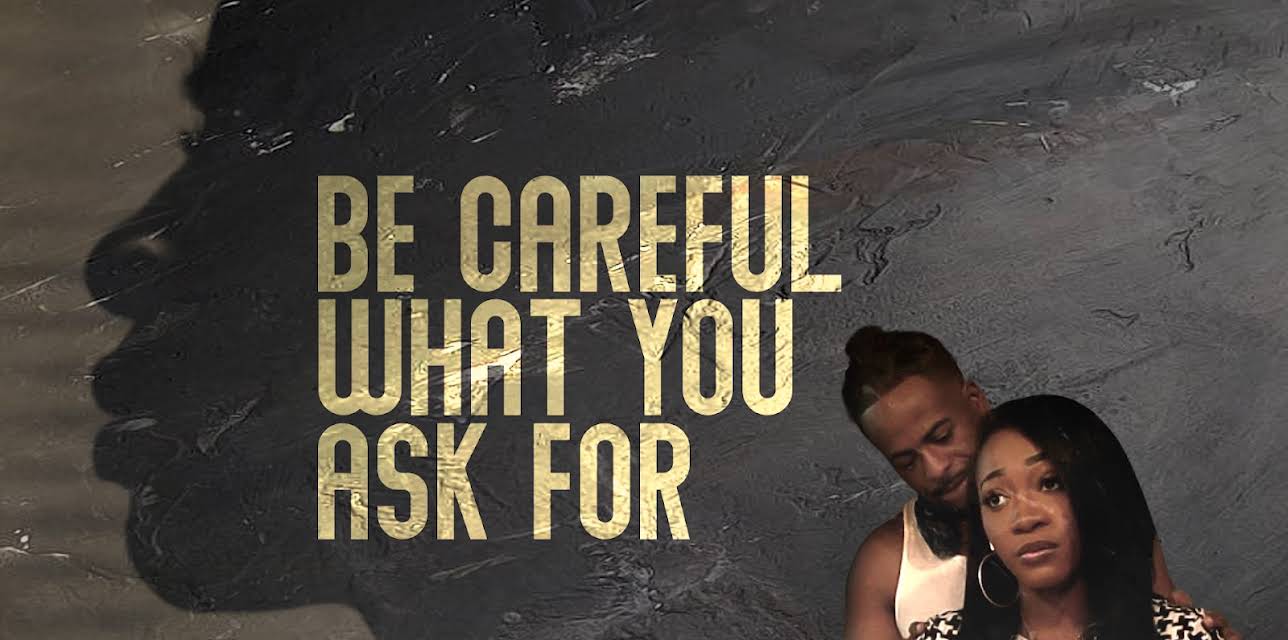 Be Careful What You Ask For (2021)