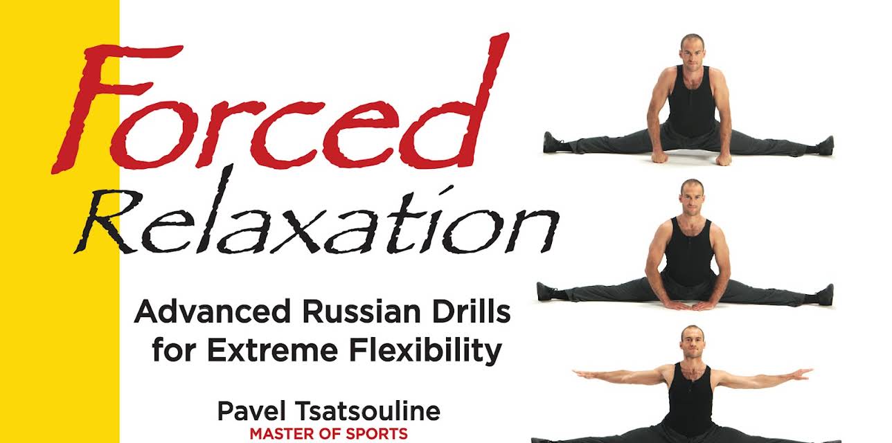 Forced Relaxation, Advanced Russian Drills for Extreme Flexibility