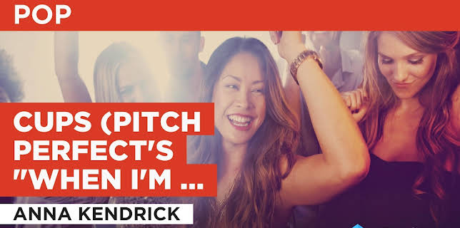 Cups (Pitch Perfect's "When I'm Gone") (2013)