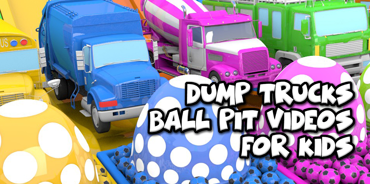 Dump Trucks - Ball Pit Videos for Kids