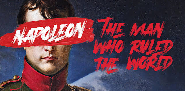 Napoleon: The Man Who Ruled the World