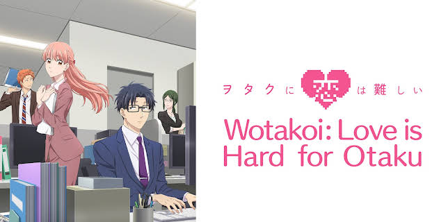 Wotakoi: Love is Hard for Otaku