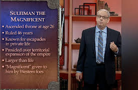 The Ottoman Empire: Suleiman the Magnificent, 1520-1566