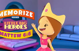 Little Big Heroes: Matthew 6:6