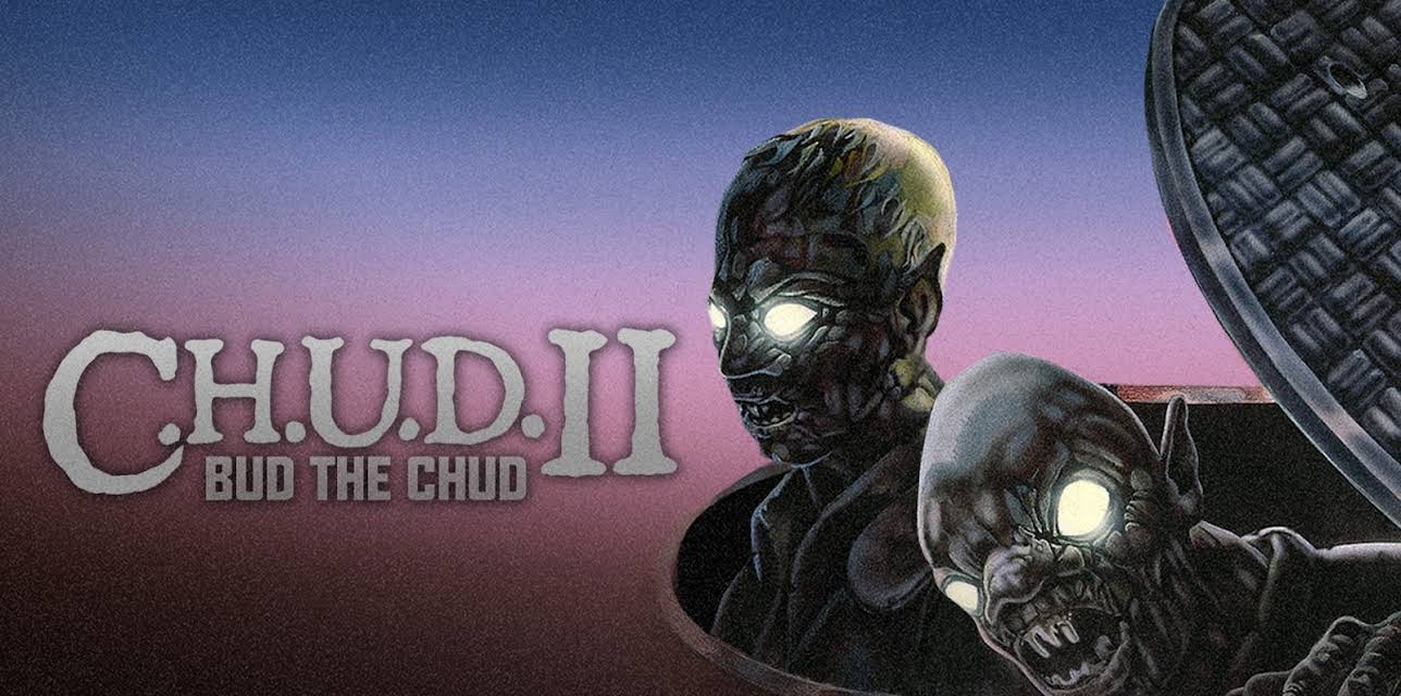 C.H.U.D. II: Bud the Chud (1989)