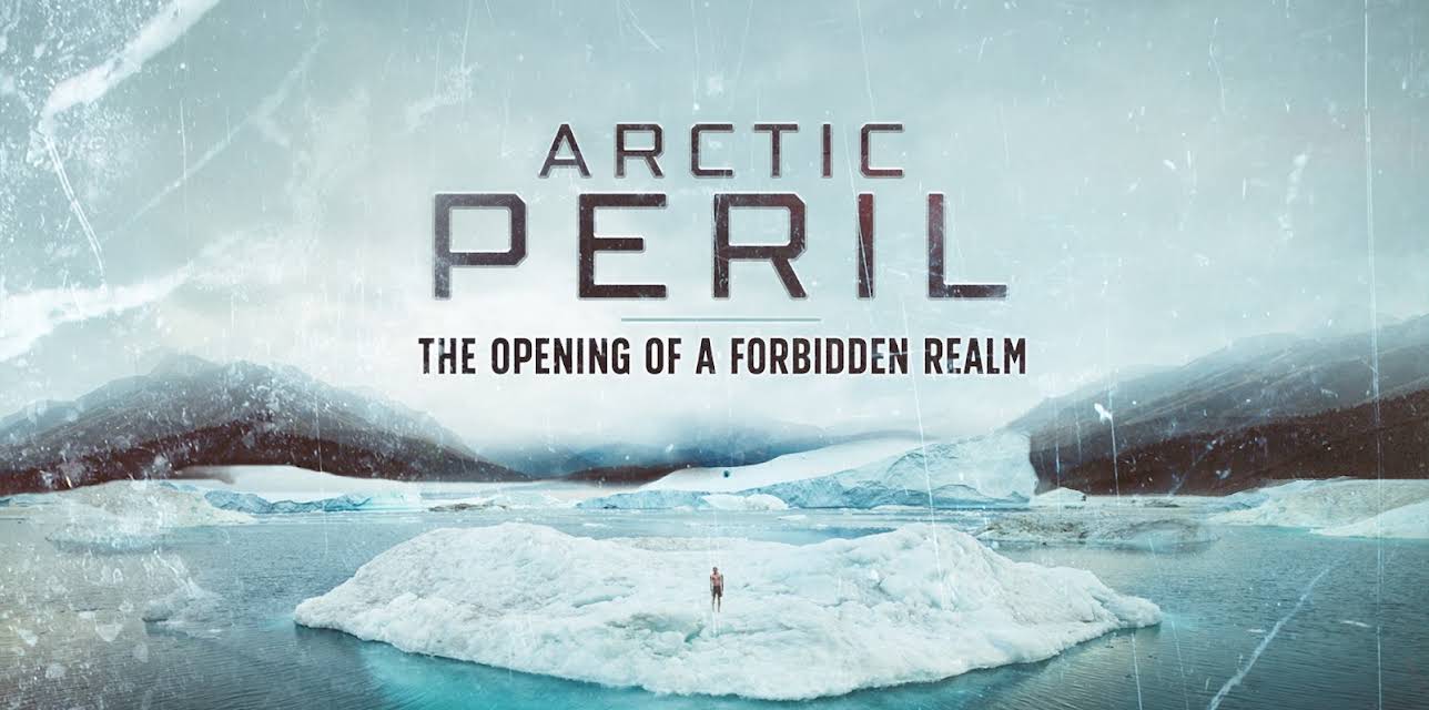 Arctic Peril: The Opening of a Forbidden Realm (2017)