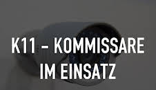 K11 - Kommissare im Einsatz