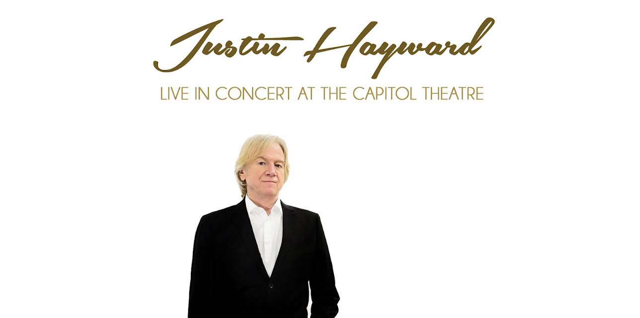 Justin Hayward - Live In Concert At The Capitol Theatre (2016)