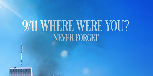 911: Where Were You? Never Forget