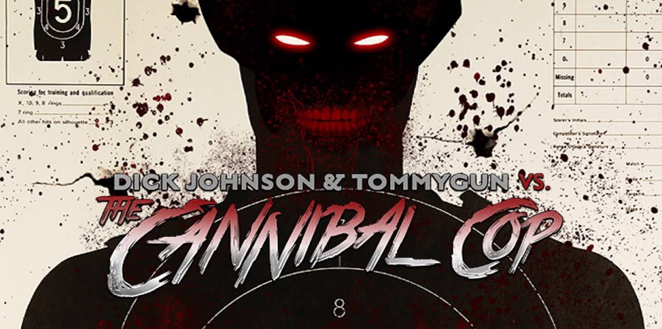 Dick Johnson and Tommygun vs The Cannibal Cop (2018)