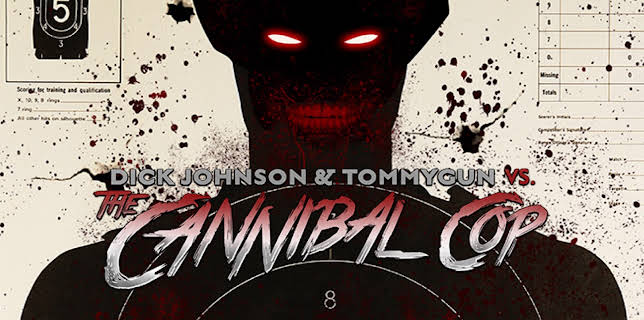 Dick Johnson and Tommygun vs The Cannibal Cop (2018)
