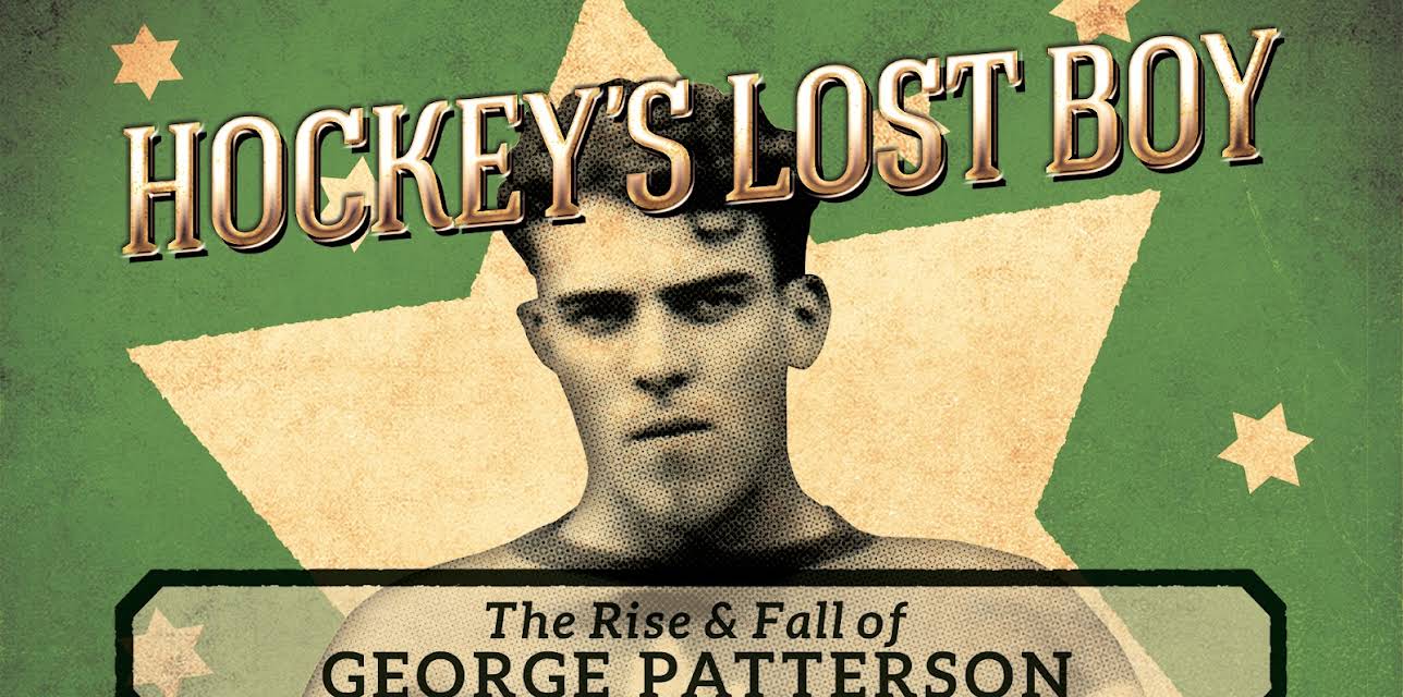Hockey's Lost Boy: The Rise & Fall of George Patterson (2016)