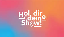 Hol dir deine Show!
