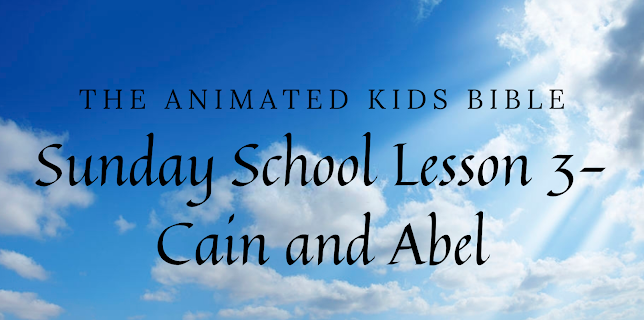 The Animated Kids Bible-Sunday School Lesson 3-Cain and Abel