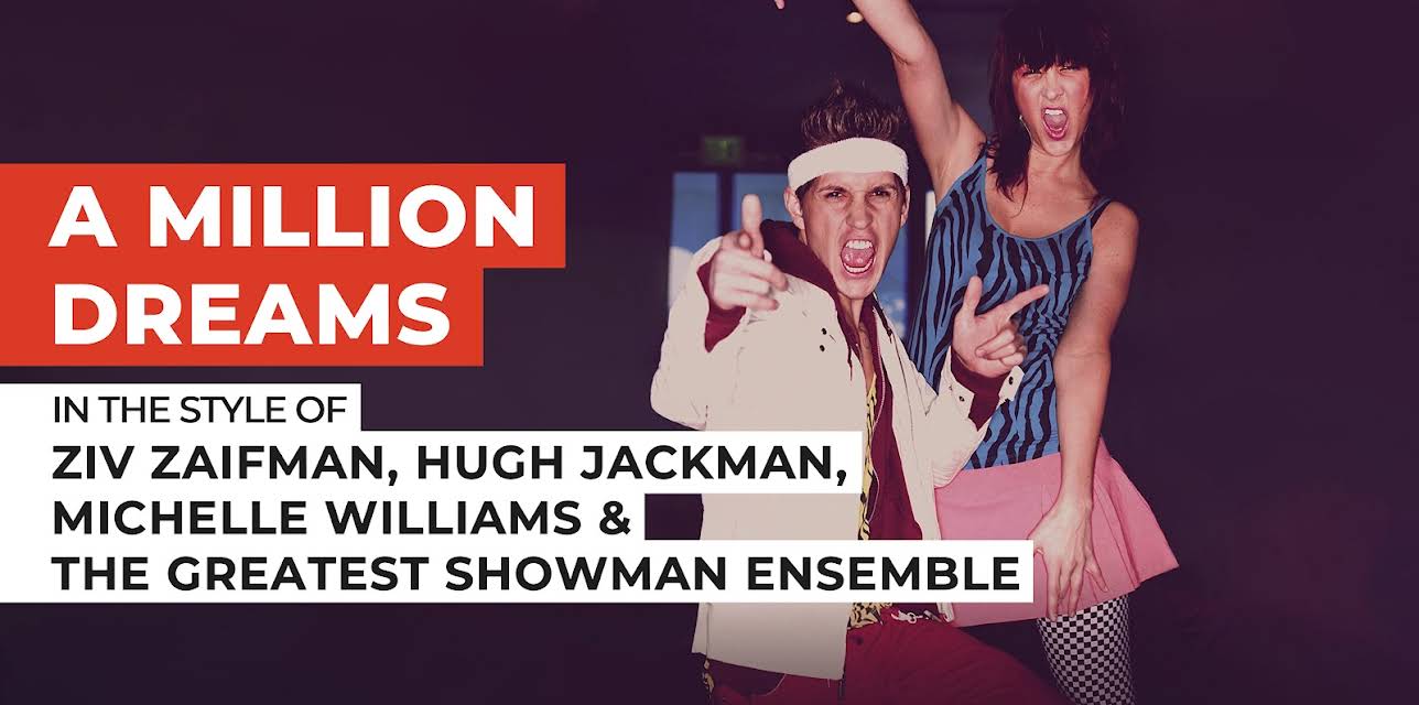 A Million Dreams in the Style of Ziv Zaifman, Hugh Jackman, Michelle Williams & The Greatest Showman Ensemble (2017)